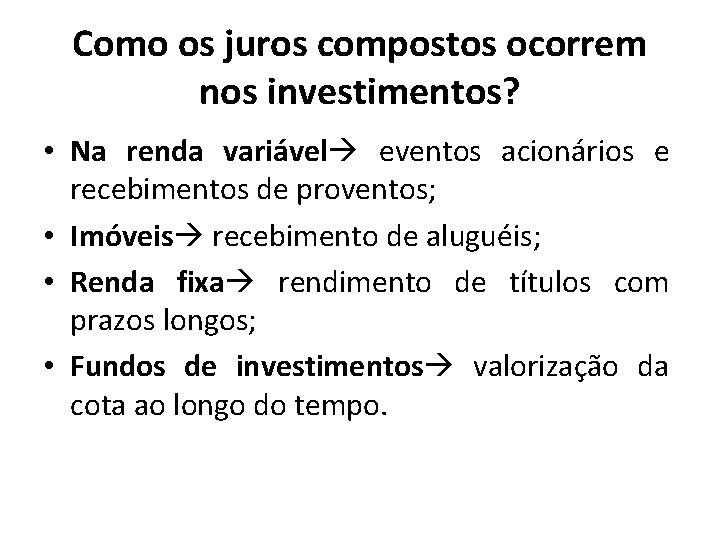 Como os juros compostos ocorrem nos investimentos? • Na renda variável eventos acionários e