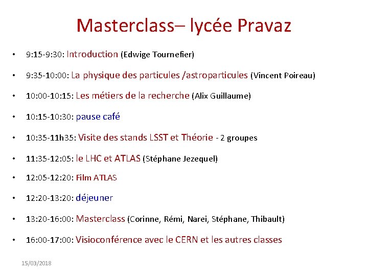 Masterclass– lycée Pravaz • 9: 15 -9: 30: Introduction (Edwige Tournefier) • 9: 35