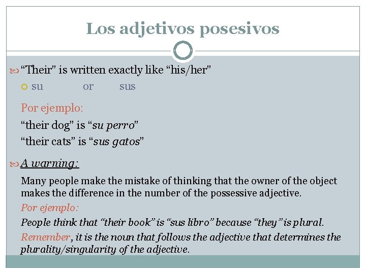 Los adjetivos posesivos “Their” is written exactly like “his/her” su or sus Por ejemplo: