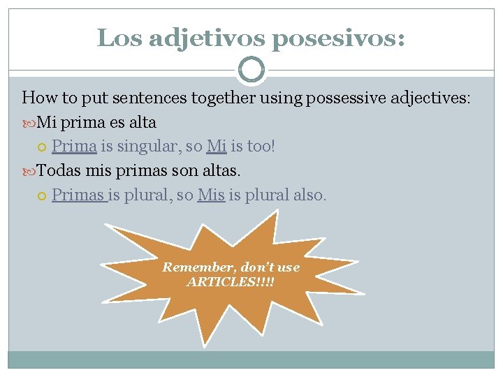 Los adjetivos posesivos: How to put sentences together using possessive adjectives: Mi prima es