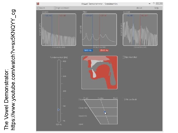 The Vowel Demonstrator: https: //www. youtube. com/watch? v=sx 5 KNQYY_cg 