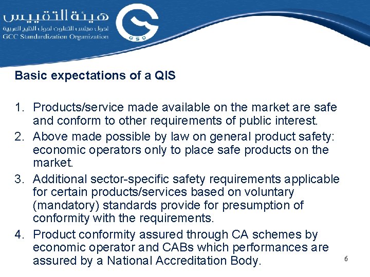 Basic expectations of a QIS 1. Products/service made available on the market are safe