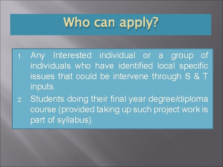 Who can apply? 1. 2. Any Interested individual or a group of individuals who