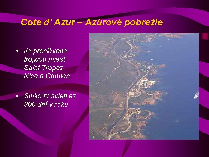 Cote d' Azur – Azúrové pobrežie • Je preslávené trojicou miest Saint Tropez, Nice