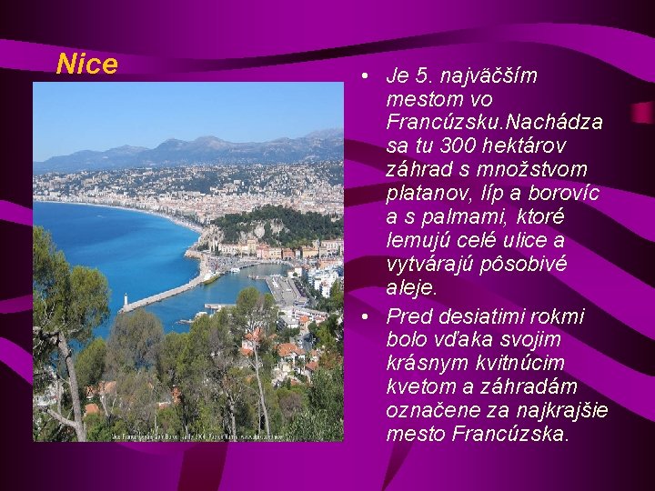Nice • Je 5. najväčším mestom vo Francúzsku. Nachádza sa tu 300 hektárov záhrad