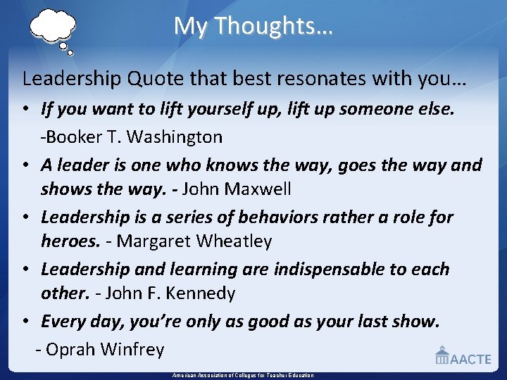 My Thoughts… Leadership Quote that best resonates with you… • If you want to