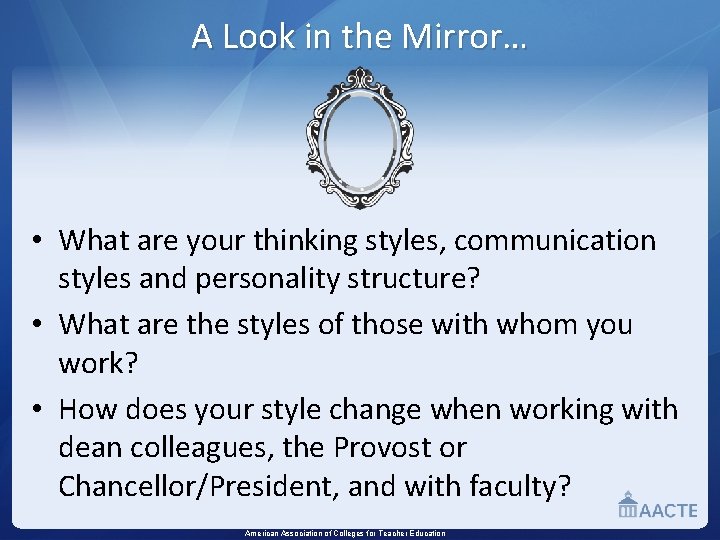 A Look in the Mirror… • What are your thinking styles, communication styles and