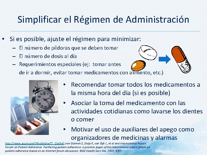 Simplificar el Régimen de Administración • Si es posible, ajuste el régimen para minimizar: