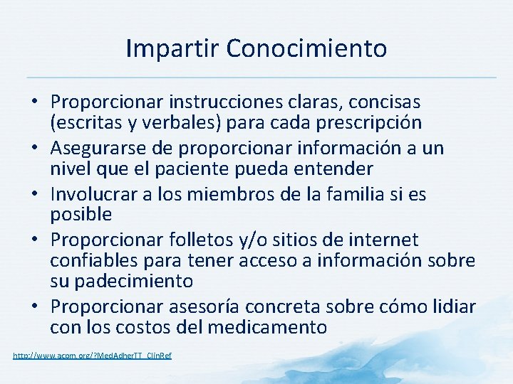 Impartir Conocimiento • Proporcionar instrucciones claras, concisas (escritas y verbales) para cada prescripción •