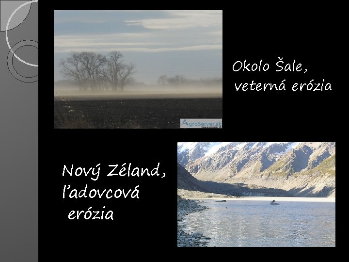 � � � Nový Zéland, ľadovcová erózia Okolo Šale, veterná erózia 
