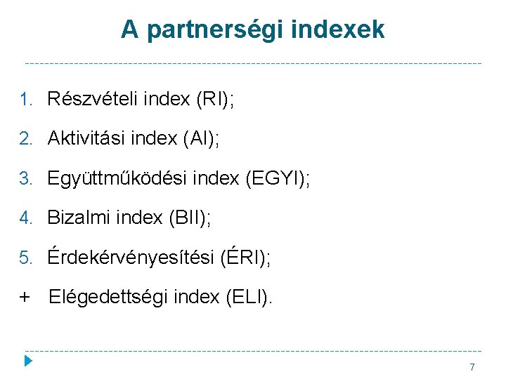 A partnerségi indexek 1. Részvételi index (RI); 2. Aktivitási index (AI); 3. Együttműködési index