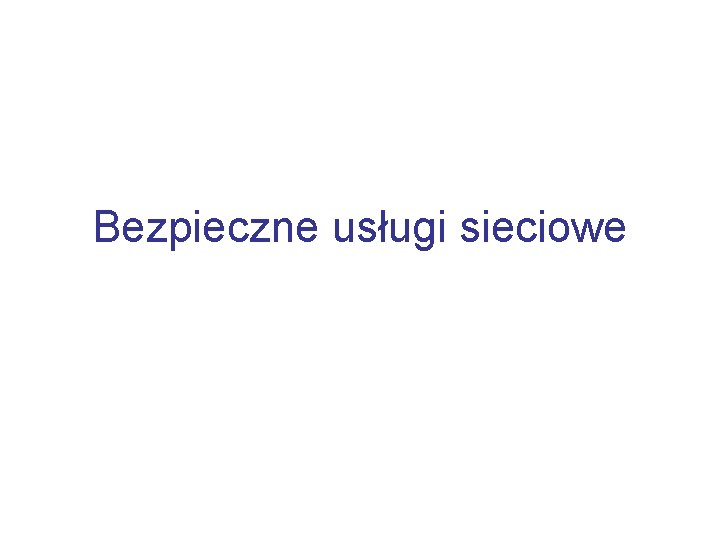 Bezpieczne usługi sieciowe 