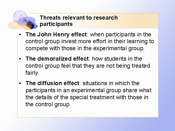Threats relevant to research participants • The John Henry effect: when participants in the