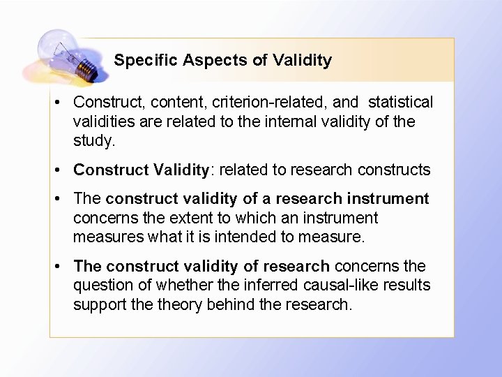 Specific Aspects of Validity • Construct, content, criterion-related, and statistical validities are related to