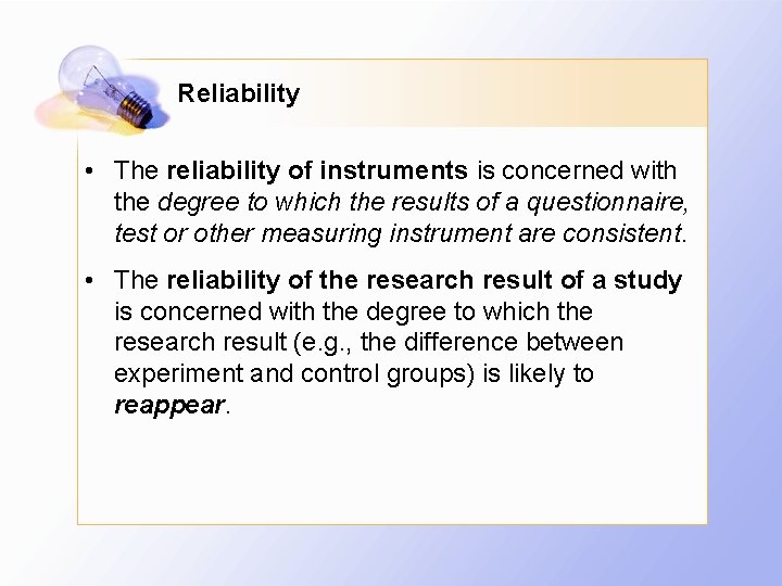 Reliability • The reliability of instruments is concerned with the degree to which the