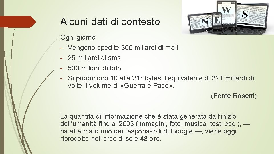 Alcuni dati di contesto Ogni giorno - Vengono spedite 300 miliardi di mail -