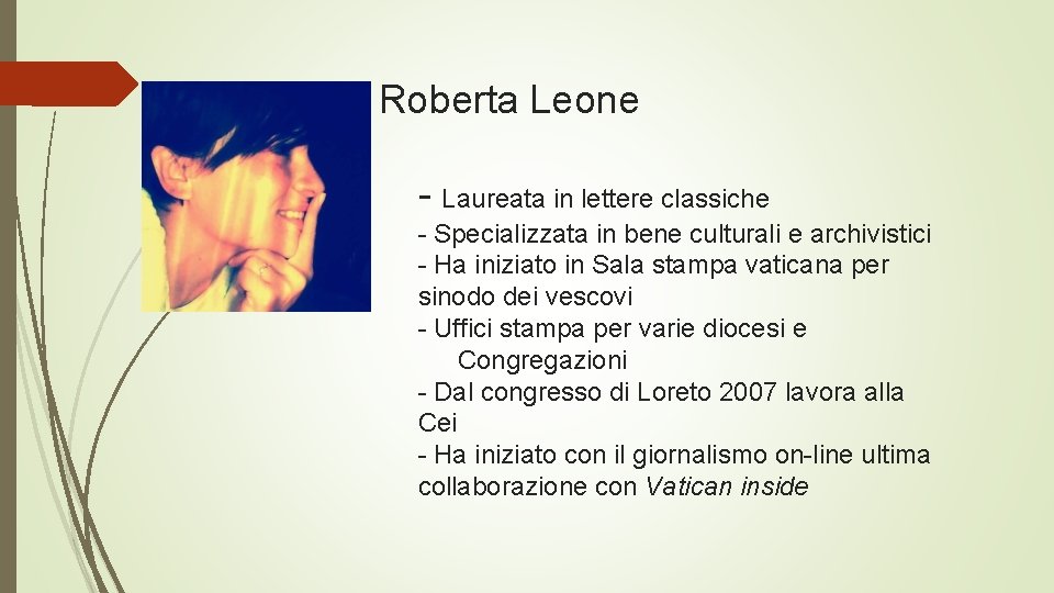 Roberta Leone - Laureata in lettere classiche - Specializzata in bene culturali e archivistici