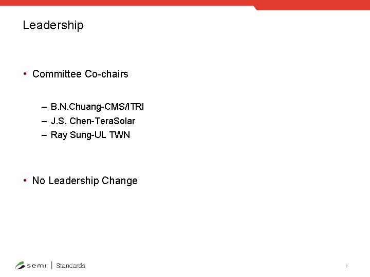 Leadership • Committee Co-chairs – B. N. Chuang-CMS/ITRI – J. S. Chen-Tera. Solar –