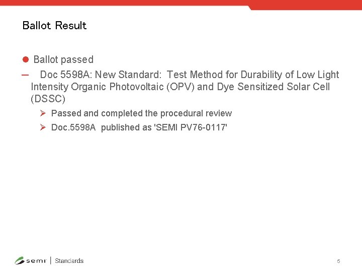 Ballot Result l Ballot passed ─ Doc 5598 A: New Standard: Test Method for