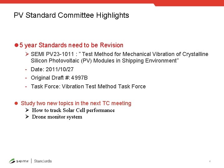 PV Standard Committee Highlights l 5 year Standards need to be Revision Ø SEMI