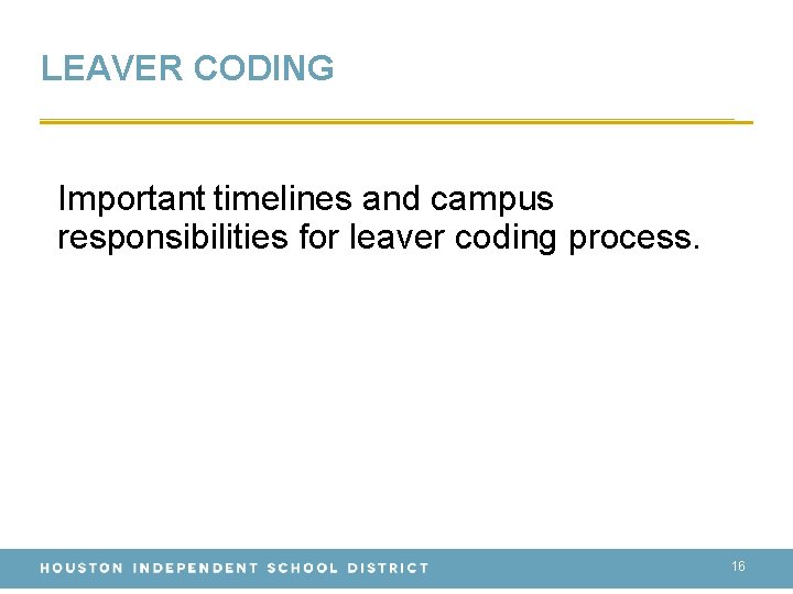 LEAVER CODING Important timelines and campus responsibilities for leaver coding process. 16 