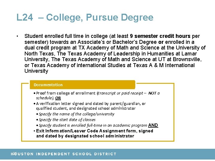 L 24 – College, Pursue Degree • Student enrolled full time in college (at