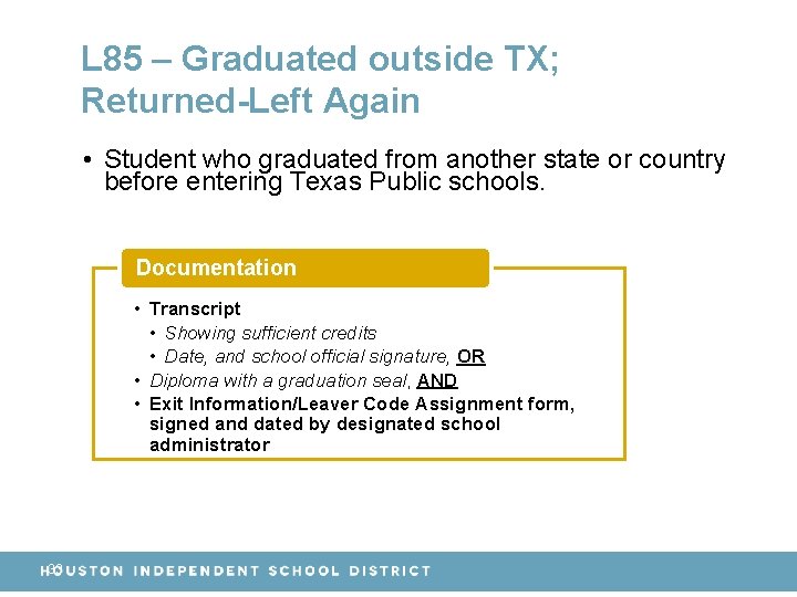 L 85 – Graduated outside TX; Returned-Left Again • Student who graduated from another