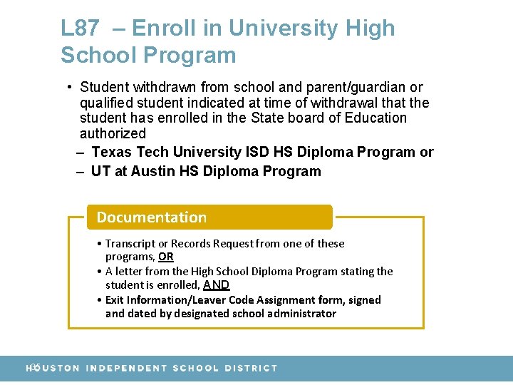 L 87 – Enroll in University High School Program • Student withdrawn from school
