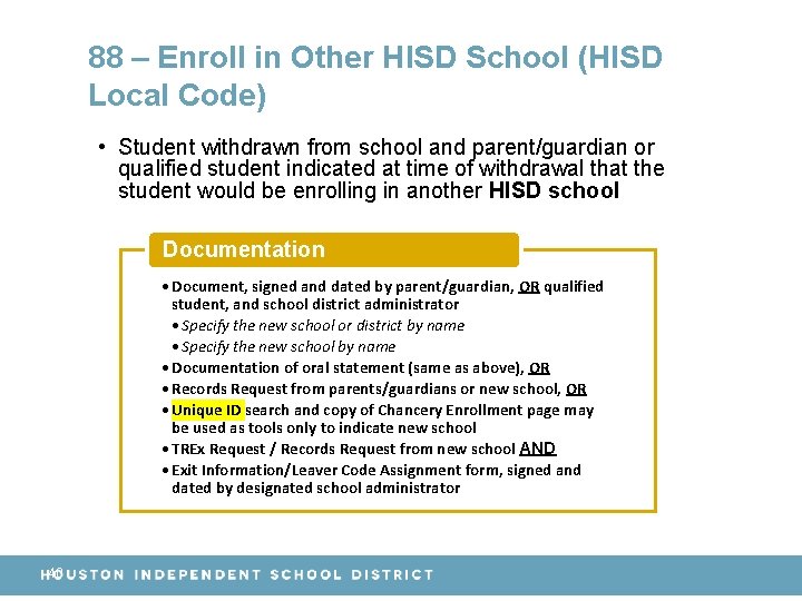 88 – Enroll in Other HISD School (HISD Local Code) • Student withdrawn from