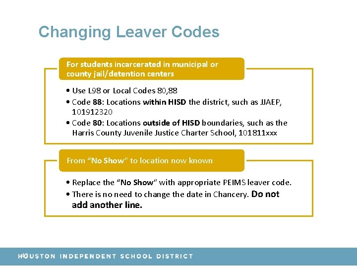 Changing Leaver Codes For students incarcerated in municipal or county jail/detention centers • Use