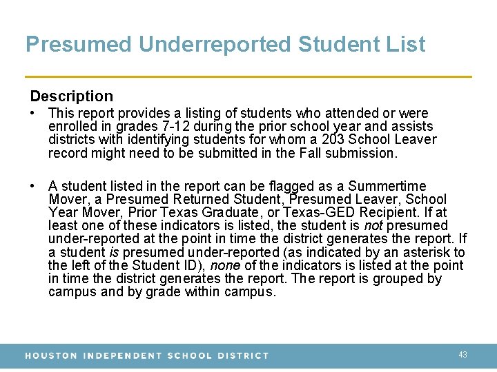 Presumed Underreported Student List Description • This report provides a listing of students who