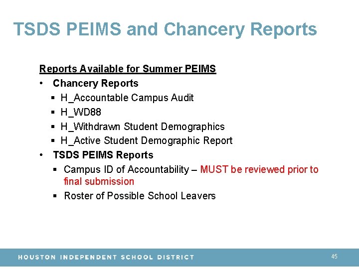 TSDS PEIMS and Chancery Reports Available for Summer PEIMS • Chancery Reports § H_Accountable