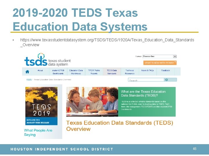 2019 -2020 TEDS Texas Education Data Systems • https: //www. texasstudentdatasystem. org/TSDS/TEDS/1920 A/Texas_Education_Data_Standards _Overview