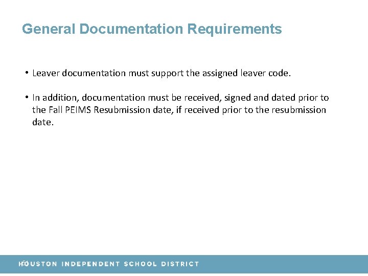 General Documentation Requirements • Leaver documentation must support the assigned leaver code. • In