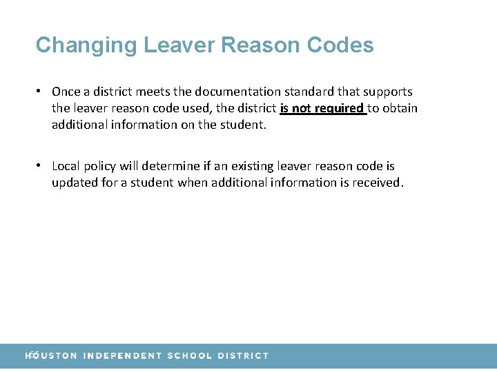 Changing Leaver Reason Codes • Once a district meets the documentation standard that supports