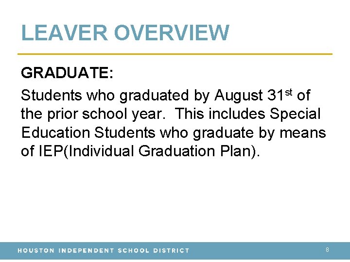 LEAVER OVERVIEW GRADUATE: Students who graduated by August 31 st of the prior school