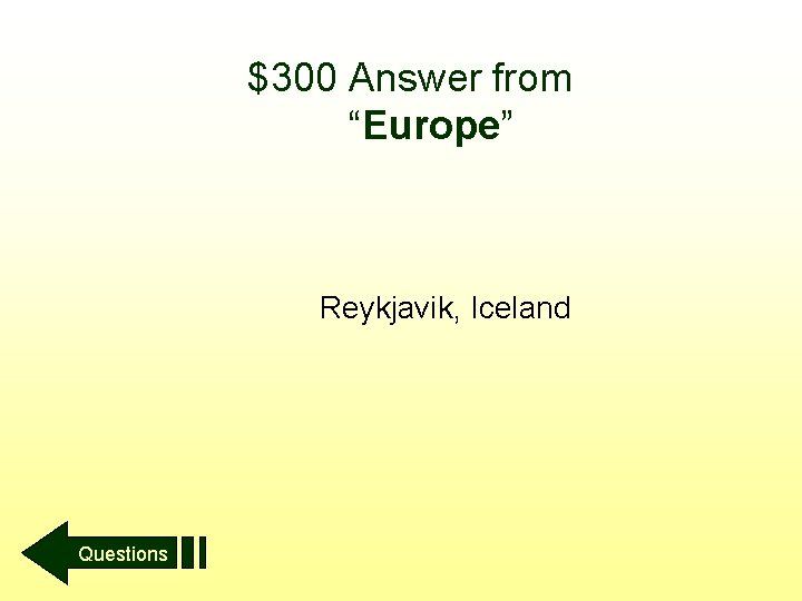 $300 Answer from “Europe” Reykjavik, Iceland Questions 
