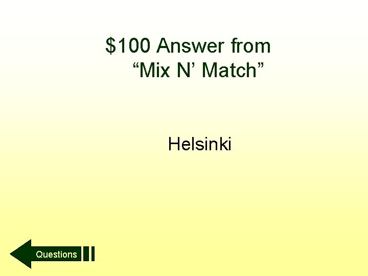 $100 Answer from “Mix N’ Match” Helsinki Questions 