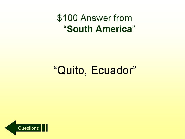 $100 Answer from “South America” “Quito, Ecuador” Questions 