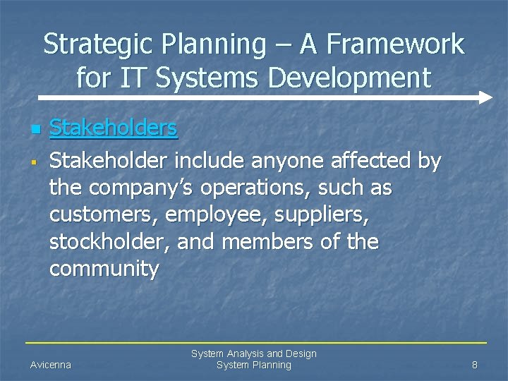 Strategic Planning – A Framework for IT Systems Development n § Stakeholders Stakeholder include