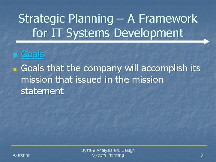 Strategic Planning – A Framework for IT Systems Development n n Goals that the