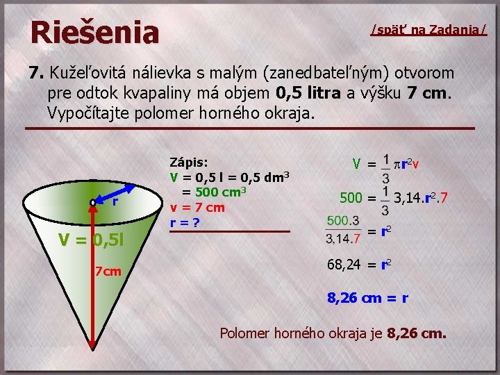 Riešenia /späť na Zadania/ 7. Kužeľovitá nálievka s malým (zanedbateľným) otvorom pre odtok kvapaliny