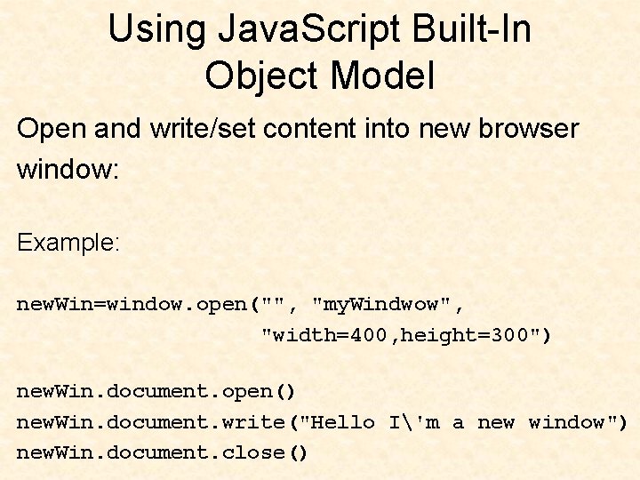 Using Java. Script Built-In Object Model Open and write/set content into new browser window: