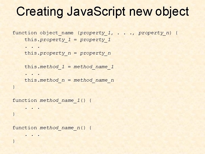 Creating Java. Script new object function object_name (property_1, . . . , property_n) {