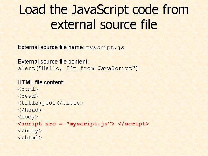 Load the Java. Script code from external source file External source file name: myscript.