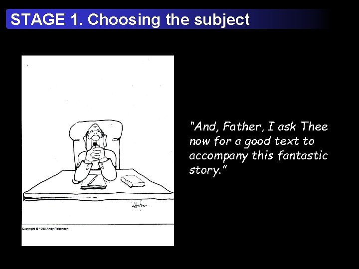 STAGE 1. Choosing the subject “And, Father, I ask Thee now for a good