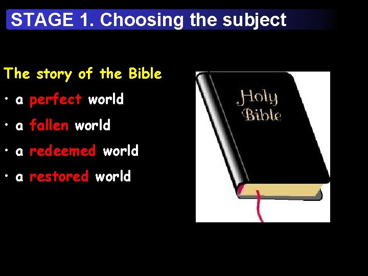 STAGE 1. Choosing the subject The story of the Bible • a perfect world