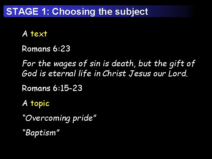 STAGE 1: Choosing the subject A text Romans 6: 23 For the wages of