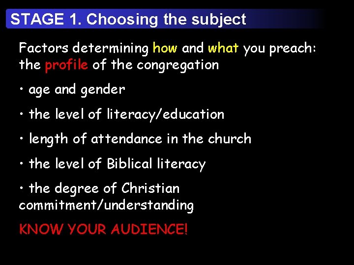 STAGE 1. Choosing the subject Factors determining how and what you preach: the profile