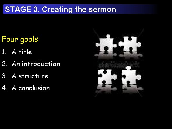 STAGE 3. Creating the sermon Four goals: 1. A title 2. An introduction 3.